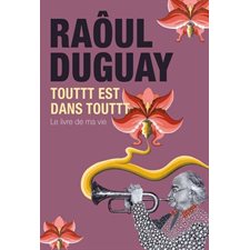 Raôul Duguay Touttt est dans touttt