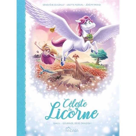 Céleste la Licorne T.05 : Courage, bébé dragon ! : Bande dessinée