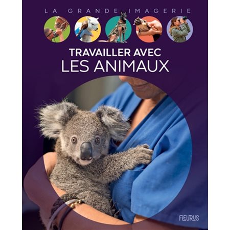 Travailler avec les animaux : La grande imagerie : 1re édition