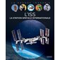 L'ISS : La station spatiale internationale : La grande imagerie : 1re édition