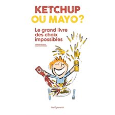 Ketchup ou mayo ? : Le grand livre des choix impossibles : Couverture rigide