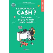 Et si on parlait cash ? : Économie, argent de poche, petits boulots ... : 100 % ado : Sans tabou