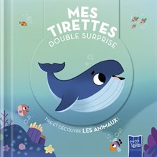 Tire et découvre les animaux ! : Mes tirettes double surprise : Livre cartonné