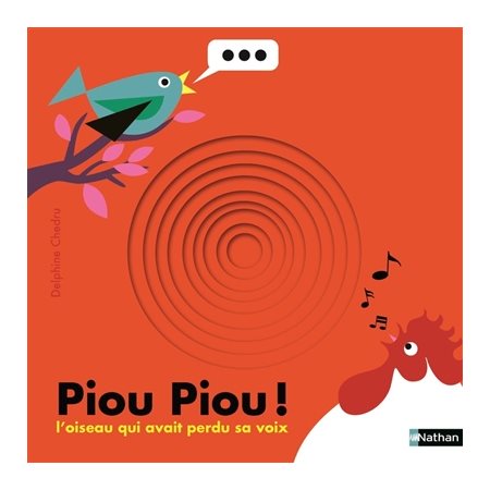 Piou Piou ! : L'oiseau qui avait perdu sa voix : Drôles de trous : Livre cartonné