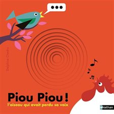 Piou Piou ! : L'oiseau qui avait perdu sa voix : Drôles de trous : Livre cartonné