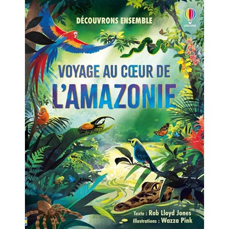 Voyage au coeur de l'Amazonie : Découvrons ensemble : Livre cartonné