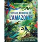 Voyage au coeur de l'Amazonie : Découvrons ensemble : Livre cartonné