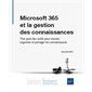Microsoft 365 et la gestion des connaissances : tirer parti des outils pour stocker, organiser et partager les connaissances, Solutions business