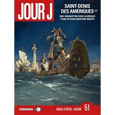 Jour J T.51 : Saint-Denis des Amériques T.02 : 1685 : Manhattan sous la menace d'une attaque maritime inédite : Bande dessinée