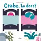 Crabe, tu dors ? : Couverture rigide