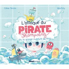 L'attaque du pirate Shampoing (ou la grande aventure du bain) : Couverture rigide