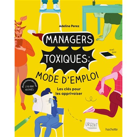 Managers toxiques : Mode d'emploi : Les clés pour les apprivoiser