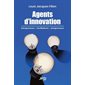 Agents d’innovation : Entrepreneurs, facilitateurs, intrapreneurs : histoires de vies exceptionnelles