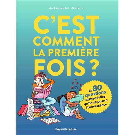 C'est comment la première fois ? : Et 80 questions existentielles qu'on se pose à l'adolescence