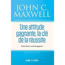 Une attitude gagnante, la clé de la réussite : Entrez dans le cercle du gagnant !