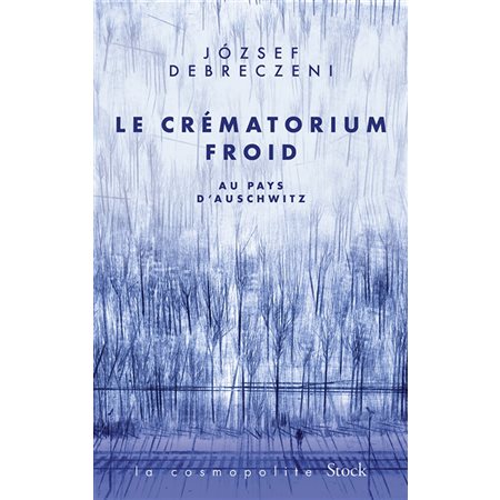 Le crématorium froid : Au pays d'Auschwitz : Récit : La cosmopolite