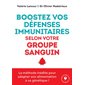 Boostez vos défenses immunitaires selon votre groupe sanguin : La méthode inédite pour adapter son alimentation à sa génétique ! : Poche Marabout. Santé