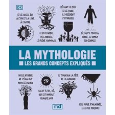 La Mythologie : Les grands concepts expliqués