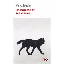 Un homme et ses chiens (FP) : Bibliothèque québécoise