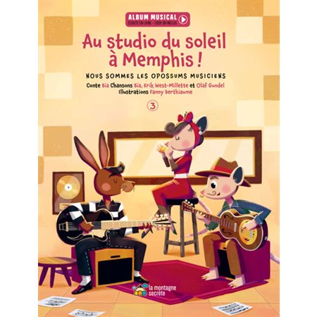 Nous sommes les opossums musiciens T.03 : Au studio du soleil à Memphis ! : Couverture rigide