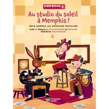 Nous sommes les opossums musiciens T.03 : Au studio du soleil à Memphis ! : Couverture rigide