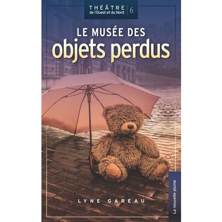 Le musée des objets perdus : Théâtre de L'Ouest et du Nord : 12-14