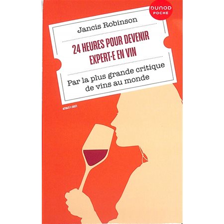 24 heures pour devenir expert.e en vin (FP) : Par la plus grande critique de vins au monde : Dunod Poche. Actualité & société