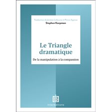 Le triangle dramatique : De la manipulation à la compassion : Accompagnement et coaching