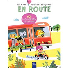 En route : 60 faits insolites à découvrir : Pas à pas : Questions et réponses : Livre cartonné