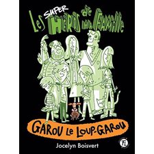 Les superhéros de ma famille T.04 : Garou le loup-garou : 9-11