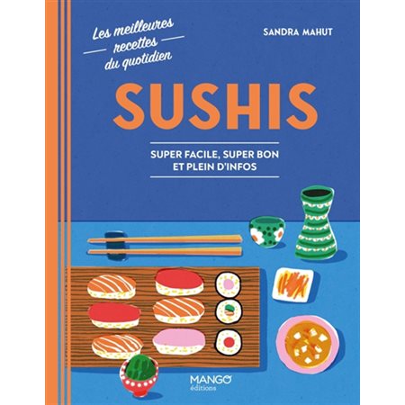 Sushis : Super facile, super bon et plein d'infos : Les meilleures recettes du quotidien