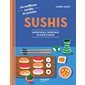 Sushis : Super facile, super bon et plein d'infos : Les meilleures recettes du quotidien