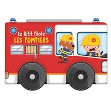 Les pompiers : Le petit pilote : Livre cartonné