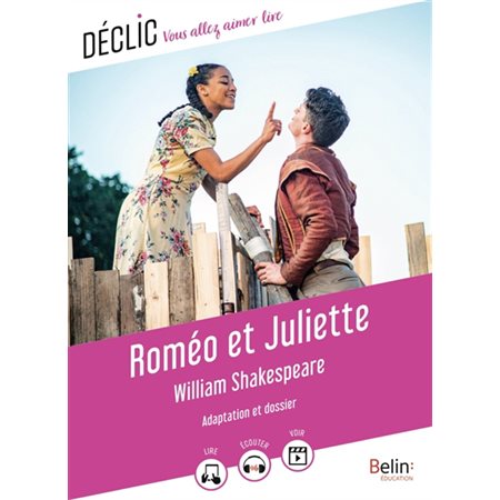 Roméo et Juliette : Adaptation et dossier : Déclic : Vous allez aimer lire : 12-14