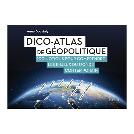 Dico-atlas de géopolitique : 100 notions pour comprendre les enjeux du monde contemporain