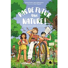 Pas de futur sans nature ! : Une aventure dont tu es le héros : 9-11