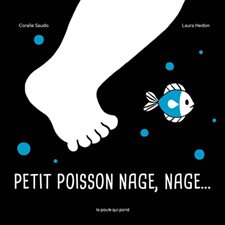 Petit poisson nage, nage ... : Livre cartonné