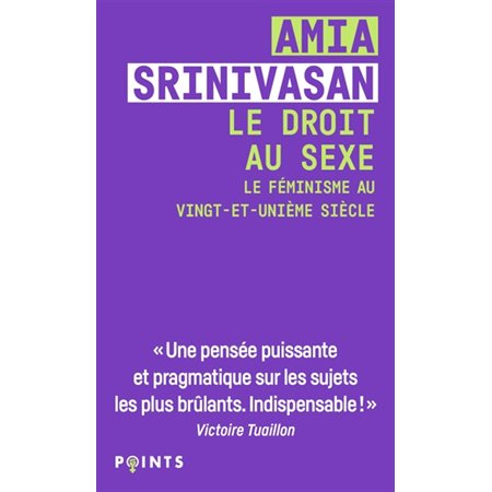 Le droit au sexe : Le féminisme au vingt-et-unième siècle (FP) : Points. Féminismes