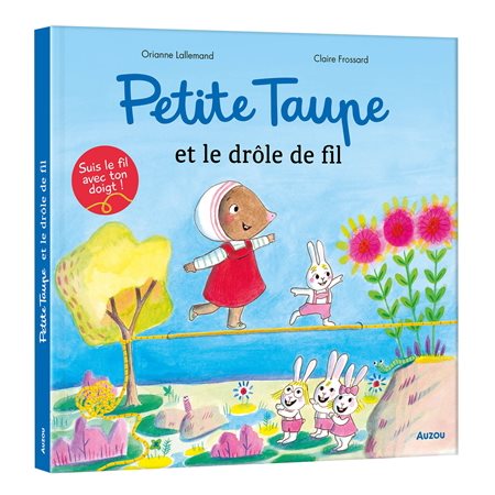 Petite Taupe et le drôle de fil : Un livre interactif ! : Livre cartonné