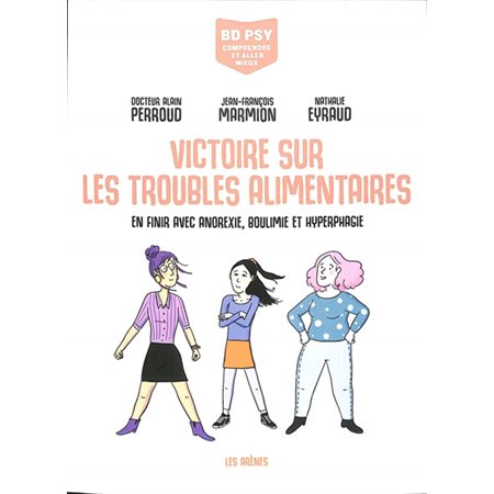 Victoire sur les troubles alimentaires : En finir avec anorexie, boulimie et hyperphagie : BD psy : Bande dessinée