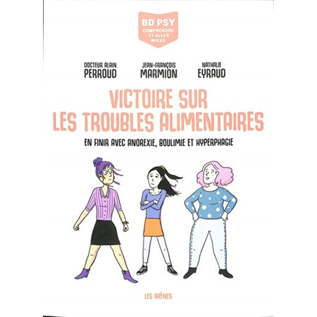 Victoire sur les troubles alimentaires : En finir avec anorexie, boulimie et hyperphagie : BD psy : Bande dessinée