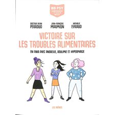 Victoire sur les troubles alimentaires : En finir avec anorexie, boulimie et hyperphagie : BD psy : Bande dessinée