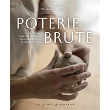 Poterie brute : 26 créations avec des techniques de modelage faciles et contemporaines