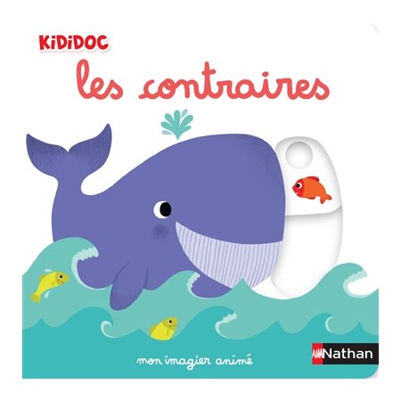 Mon imagier des contraires : Kididoc. 1-3 ans ; Livre cartonné