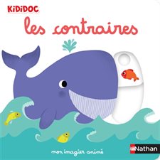 Mon imagier des contraires : Kididoc. 1-3 ans ; Livre cartonné