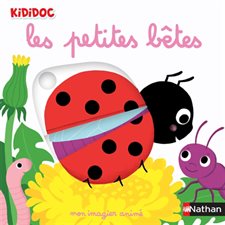 Mon imagier des petites bêtes : Kididoc. 1-3 ans ; Livre cartonné