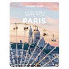 Les meilleures expériences à Paris (Lonely planet) : Guide de voyage : 2e édition