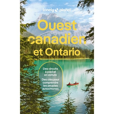 Ouest canadien et Ontario (Lonely planet) : Guide de voyage : 7e édition