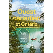 Ouest canadien et Ontario (Lonely planet) : Guide de voyage : 7e édition