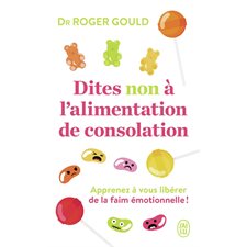 Dites non à l'alimentation de consolation (FP) : Apprenez à vous libérer de la faim émotionnelle ! : J'ai lu. Bien-être. Santé